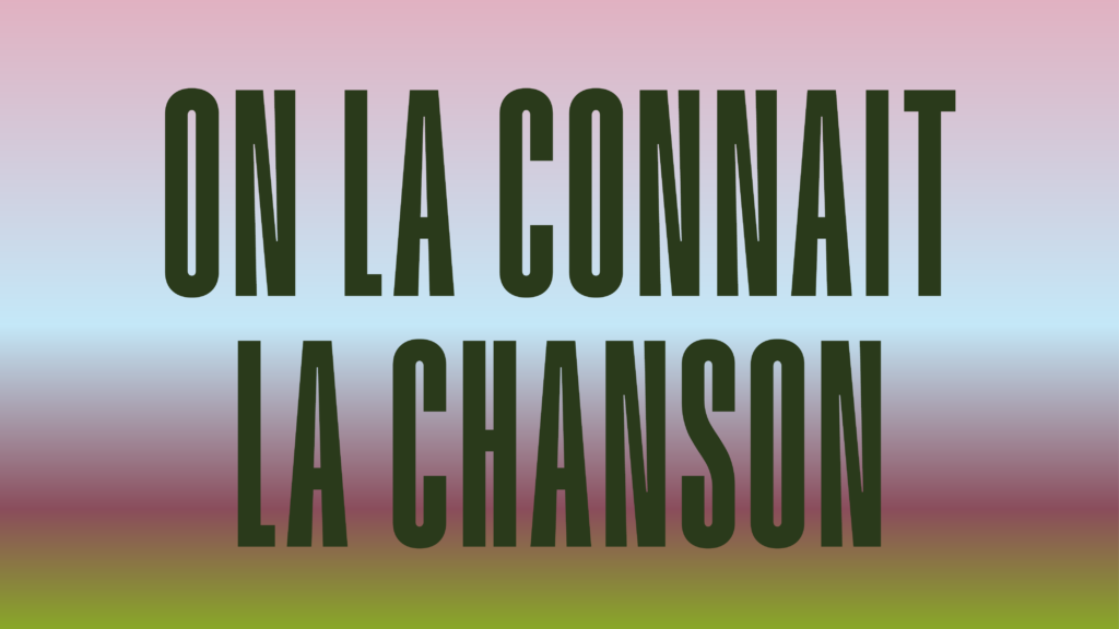 ON LA CONNAÎT LA CHANSON !